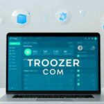 Troozer Com Explained: Features, Uses, Safety, Benefits and Everything You Need to Know